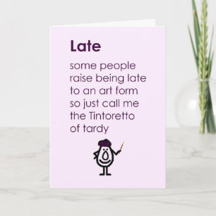 Late - a funny belated happy birthday poem card