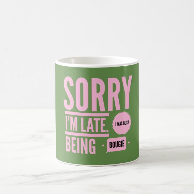 Late being bougie - AKA Coffee Mug (Center)