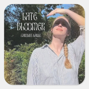 Late Bloomer Sticker!! Square Sticker