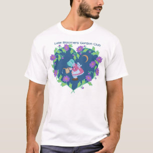 Late Bloomers Garden Club T-Shirt