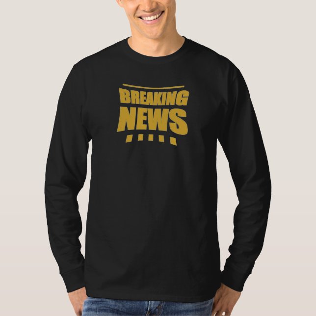 LATE BREAKING T-Shirt (Front)