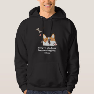 Late due to dog videos hoodie
