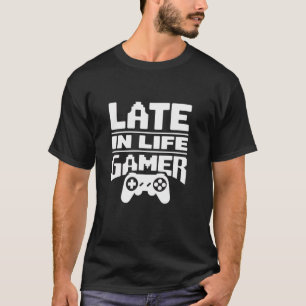 Late In Life Gamer Older Senior New Gaming Video G T-Shirt