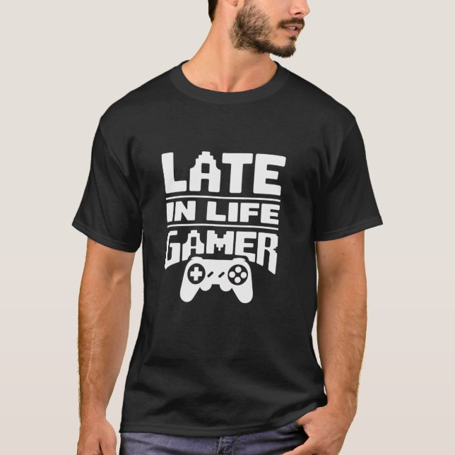 Late In Life Gamer Older Senior New Gaming Video G T-Shirt (Front)