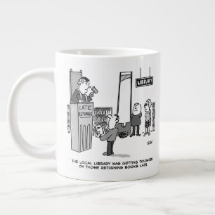 Late Library Book. Severe Penalty for Late Returns Large Coffee Mug
