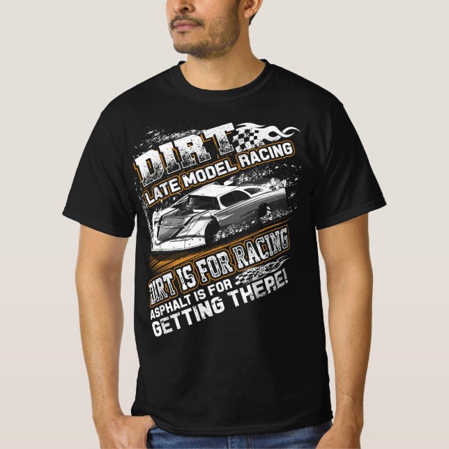 Late Model Modified Dirt Track Racing Dirt Is For  T-Shirt (Front)