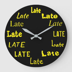 Late Word Print Funny Large Clock