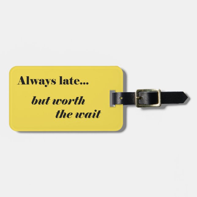 Late Worth It Luggage Tag (Front Horizontal)