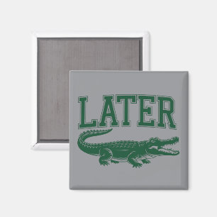 Later Alligator Funny Gator Joke Saying  Magnet