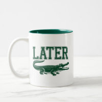 Later Alligator Funny Gator Joke Saying 