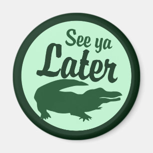 Later Alligator Magnet