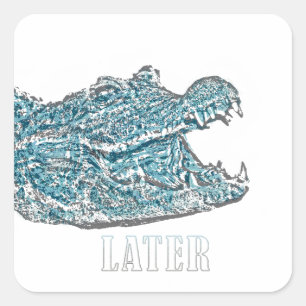 Later Alligator  Square Sticker