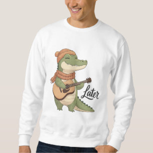 “Later, Alligator” T-Shirt Sweatshirt