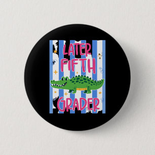 Later Fifth Grader Cute Alligator Later Gator 6 Cm Round Badge
