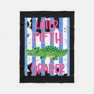 Later Fifth Grader Cute Alligator Later Gator Fleece Blanket