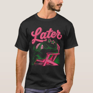 Later Funny Alligator Beach Vacation Retro Sunset T-Shirt