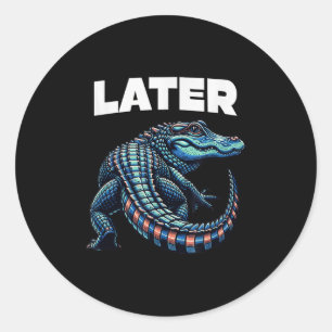 Later Gator Alligator Graphic Classic Round Sticker