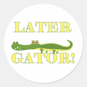 Later Gator Classic Round Sticker