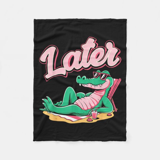 Later Gator Cute Graphic Funny Alligator Meme Fleece Blanket (Front)