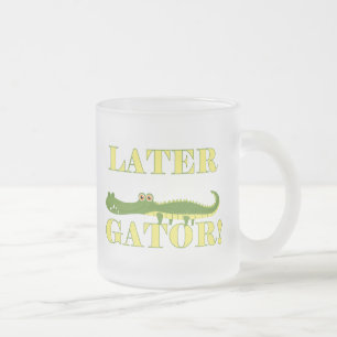 Later Gator Frosted Glass Coffee Mug