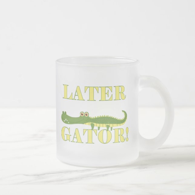 Later Gator Frosted Glass Coffee Mug (Right)