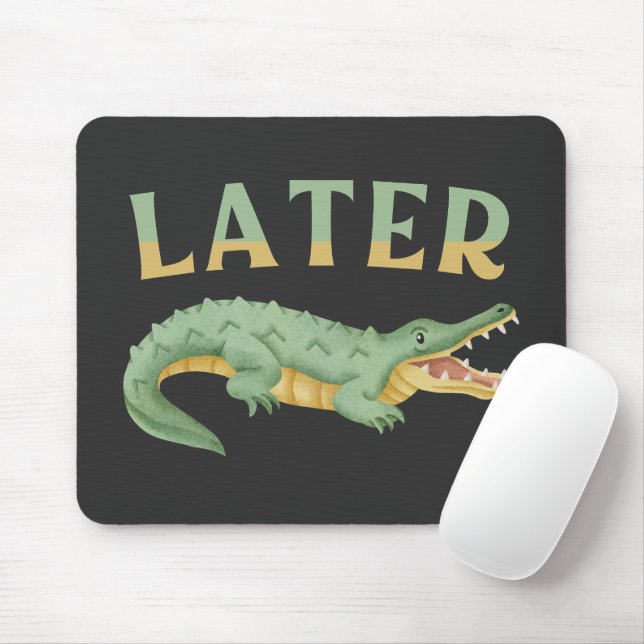Later Gator Funny Alligator Sarcastic Crocodile Mouse Mat (With Mouse)