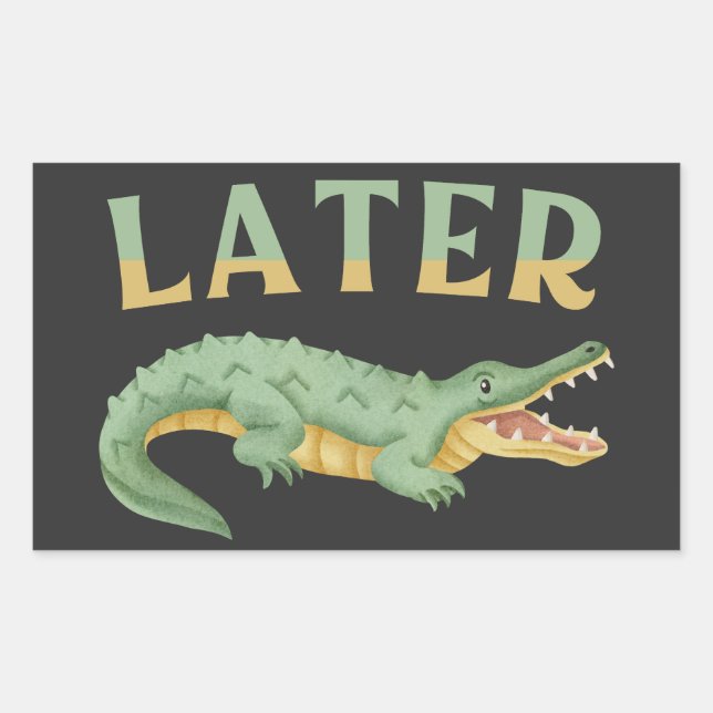 Later Gator Funny Alligator Sarcastic Crocodile Rectangular Sticker (Front)