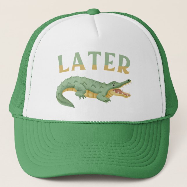 Later Gator Funny Alligator Sarcastic Crocodile Trucker Hat (Front)