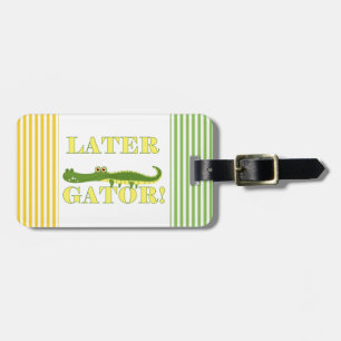 Later Gator Luggage Tag