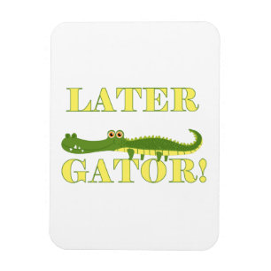 Later Gator Magnet