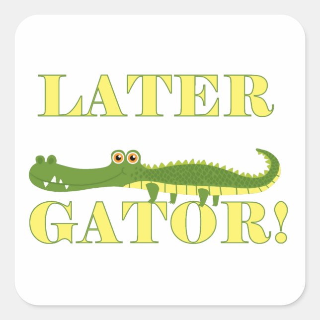 Later Gator Square Sticker (Front)