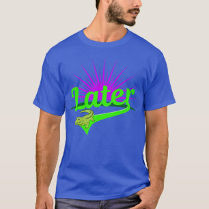 Later Gator T-Shirt