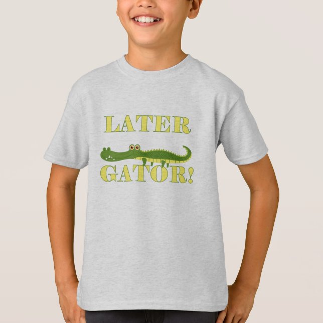 Later Gator T-Shirt (Front)