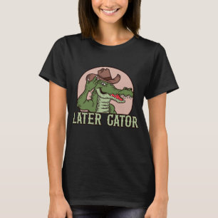 Later Gator T-Shirt