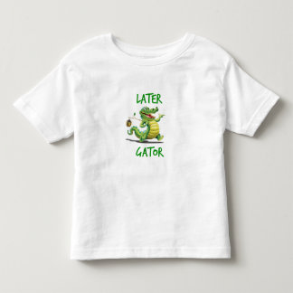 Later Gator Toddler T-Shirt