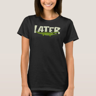 Later Gator Women's Graphic T-Shirt