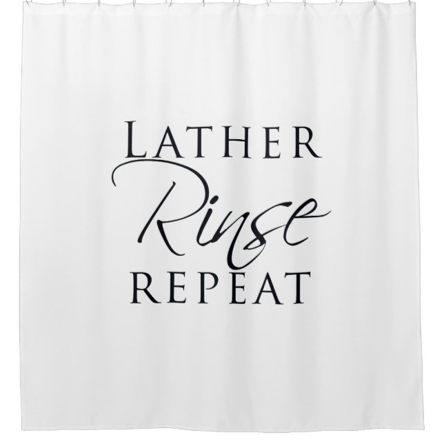Lather, Rinse, Repeat Shower Curtain (Front)