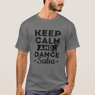Latin Dancing Salsa Dancer Keep Calm And Dance Sal T-Shirt