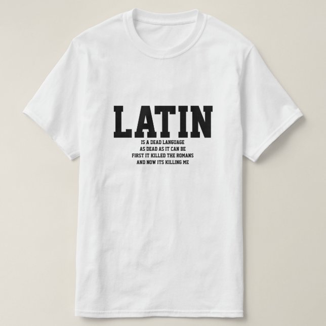 Latin is a Dead Language T-Shirt (Design Front)