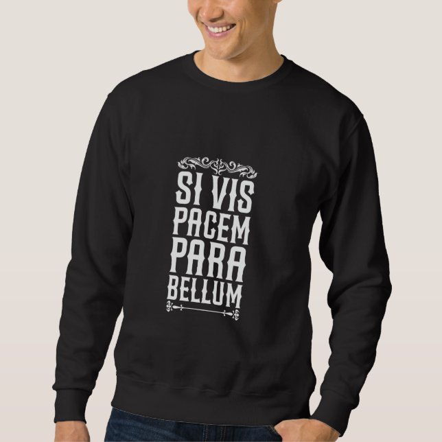 Latin - Si vis pacem, para bellum Sweatshirt (Front)