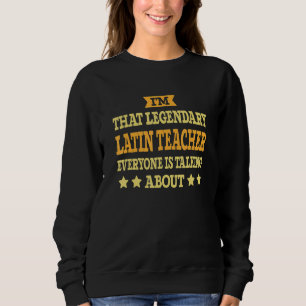 Latin Teacher Job Title Employee Funny Worker Lati Sweatshirt