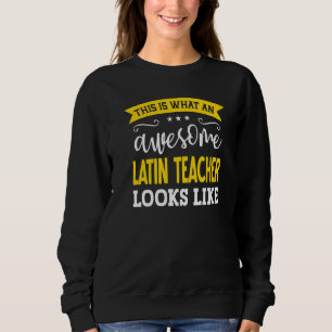 Latin Teacher Job Title Employee Funny Worker Lati Sweatshirt