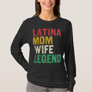 Latina Mom Wife Legend Mothersday Latinas Pride La T-Shirt