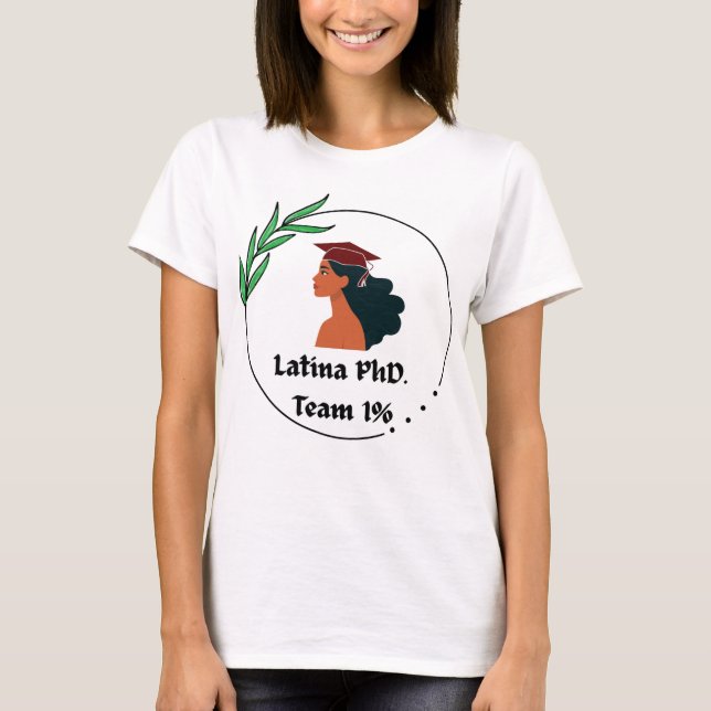 Latina PhD Team 1% T-Shirt (Front)