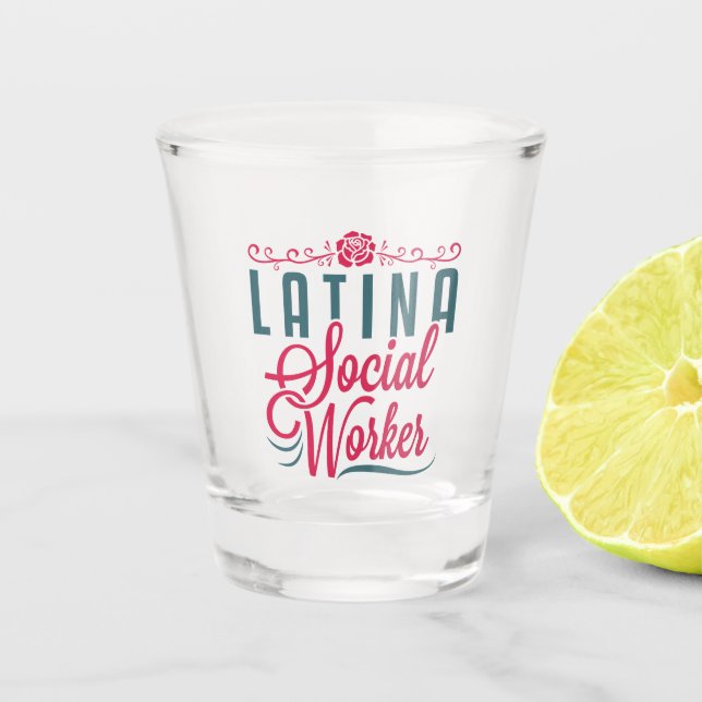 Latina Social Worker LCSW Latinx Hispanic Shot Glass (Front)