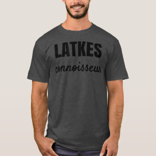 LATKES CONNOISSEUR T-Shirt