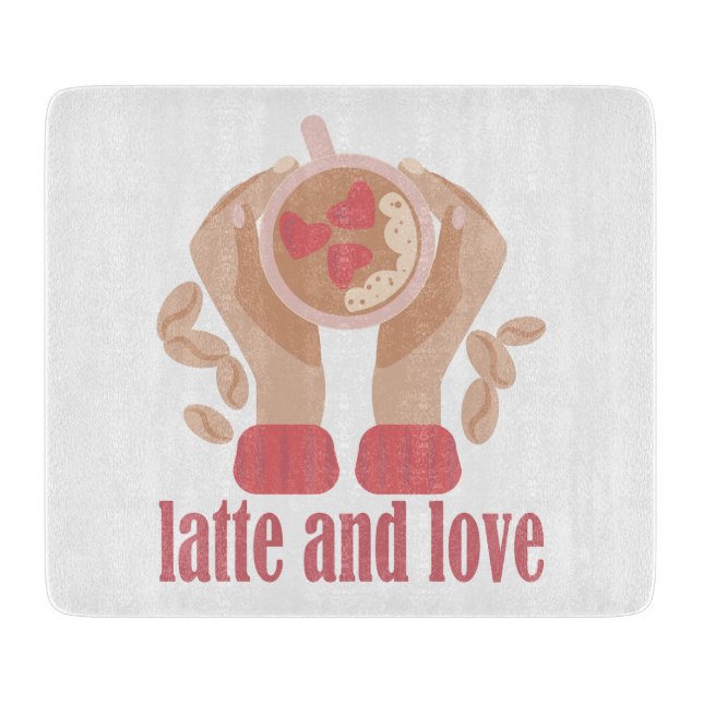 Latte and love cup, hands and coffee quote  cutting board (Front)