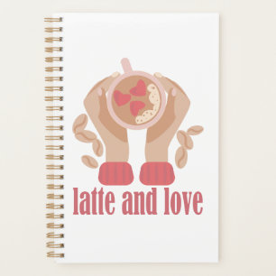 Latte and love cup, hands and coffee quote planner