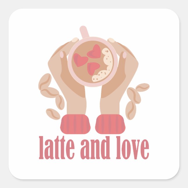 Latte and love cup, hands and coffee quote   square sticker (Front)