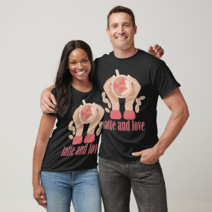Latte and love cup, hands and coffee quote T-Shirt
